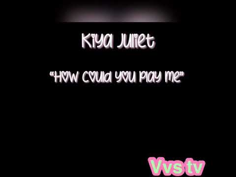 How could u play me lyrics by kiya Juliet