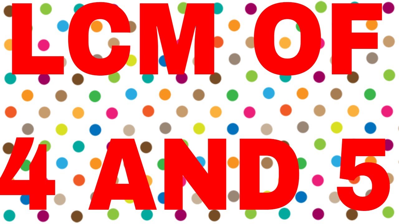 LCM OF 4 AND 5 YouTube lcm-of-4-and-5-youtube