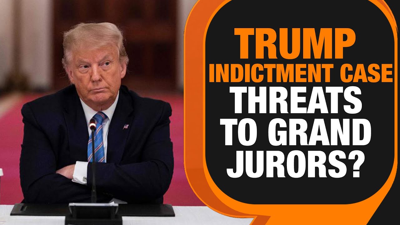 Trump Indictment Case | Investigation Into Threats Against Grand Jury ...