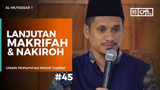 Al-Muyassar (45) : Lanjutan Makrifah dan Nakiroh - Ustadz M Abduh Tuasikal