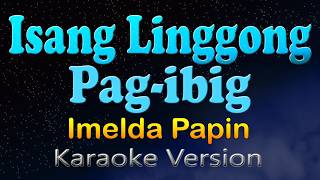 Isang Linggong Pag - Ibig - Imelda Papin (Karaoke Version)