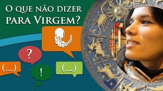 O QUE IRRITA VIRGEM - O QUE NÃO DIZER PARA VIRGEM