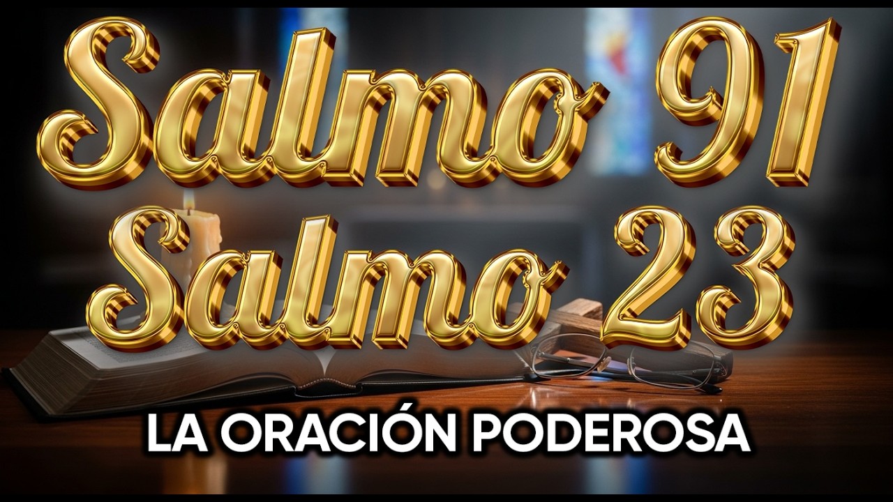 ORACIÓN del DÍA 27 de FEBRERO - SALMO 91 y SALMO 23 -Las dos ORACIONES MÁS PODEROSAS de la BIBLIA