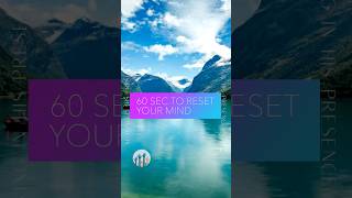 60 seconds to reset your mind