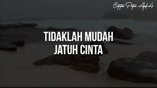 TIDAKLAH MUDAH UNTUK JATUH CINTA | PUISI - MUSIKALISASI PUISI