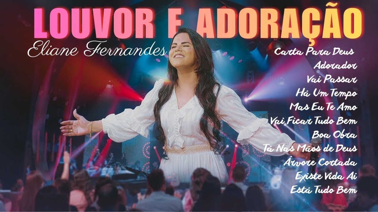 Eliane Fernandes✨Carta Para Deus, Adorador, Vai Passar, Há Um Tempo🎶Louvores Que Transformam,Ao ViVo
