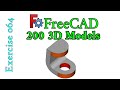 200 3D Models in FreeCAD: Exercise  64