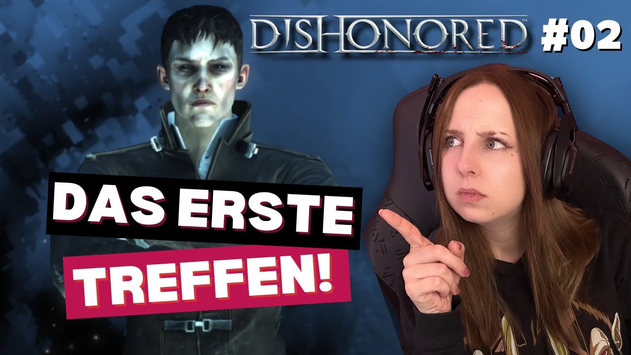 #02 Dishonored -  Das erste Treffen: Ein unbekannter Verbündeter?