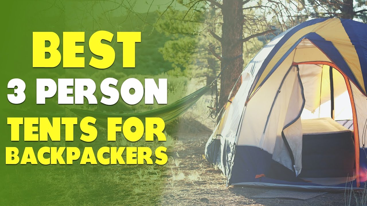 Best 3 Person Tents for Backpackers Our Top Picks YouTube