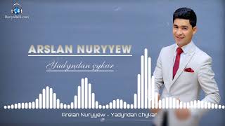 Arslan Nuryyew - Yadyndan chykar