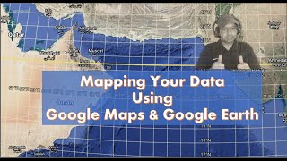 Mapping Your Data Using Google Maps & Google Earth