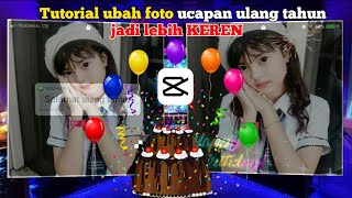 Cara ubah foto ucapan ulang tahun jadi lebih keren menggunakan aplikasi capcut