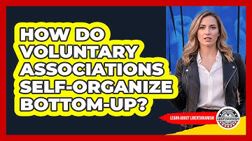 How Do Voluntary Associations Self-Organize Bottom-Up?
