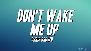 Chris Brown - Don't Wake Me Up (Lyrics)