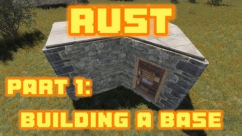Rust: Building A Base | Part 1 ( September 2023 )