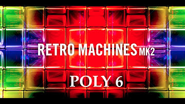 Retro Machines MK2 by Native Instruments | Synth | Demo of all the  presets: Poly 6