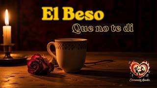 El Beso que no te Di — Bolero Son | Para quien amó en silencio #EternamenteAmados #ElBesoQueNoTeDi