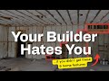 Your builder hates you if 