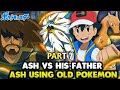PART -7 | Ash vs his Father | Ash vs his Dad | Ash Become Pokemon Master