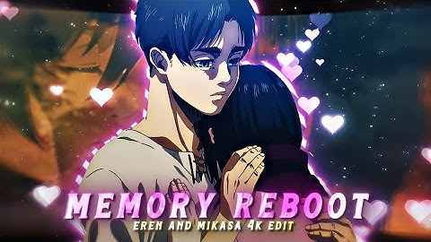 Memory Reboot [4K]🕊️ Eren Mikasa💔[EDIT/AMV] !!#aot#erenyeager