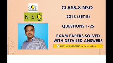 Class-8 NSO: Year 2018 (Set-B): Questions 1 to 25 : Solved Exam paper with detailed explanation.