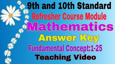 9th and 10th Mathematics||Refresher Course module||Fundamental concept:1-25||Answer key||Teaching
