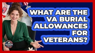 What Are The VA Burial Allowances For Veterans?
