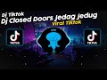 DJ CLOSED DOORS JEDAG JEDUG VIAN FVNKY VIRAL TIK TOK TERBARU 2023!!