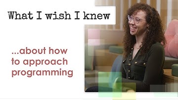 What I Wish I Knew ... about how to approach programming