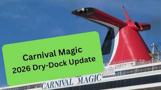 Carnival Magic 2026 Drydock Update!