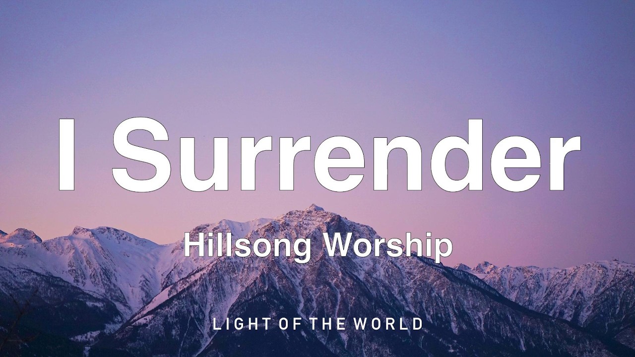 Hillsong Worship - I Surrender (Lyrics)