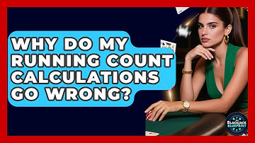 Why Do My Running Count Calculations Go Wrong? | The Blackjack Blueprint