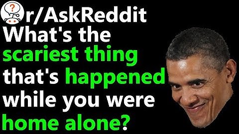 What is the scariest thing that