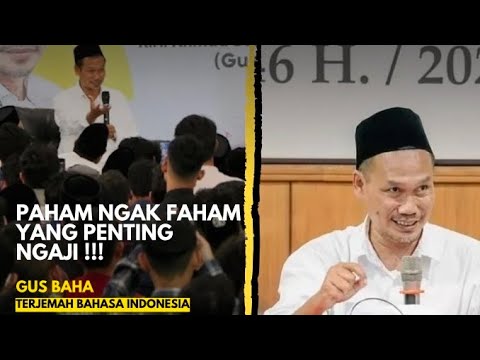 Gus baha : Paham ngak faham yang penting ngaji | Terjemah Bahasa indonesia
