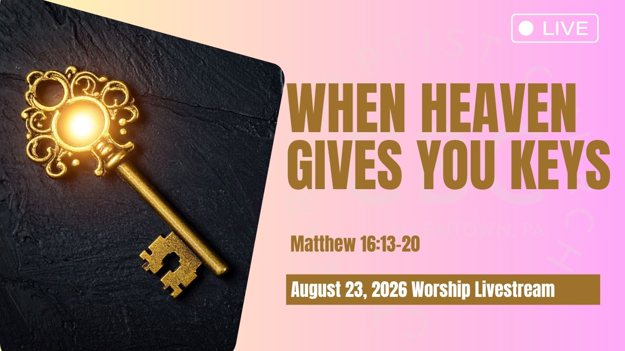 When Heaven Gives You Keys: August 23, 2026 Worship Livestream | Calvary Baptist Church