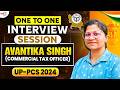One-to-One Interview Session | Avantika Singh (Commercial Tax Officer) | UP PCS 2024 🚀 #mkyadavsir