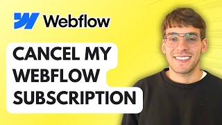 How to Cancel my Webflow Subscription [2026 Full Guide]