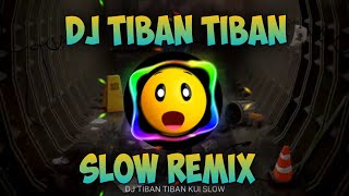 DJ TIBAN TIBAN VERSI SLOW VIRAL TIK TOK TERBARU 2020