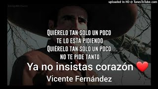 - YA NO INSISTAS CORAZÃN - Vicente Fernandez