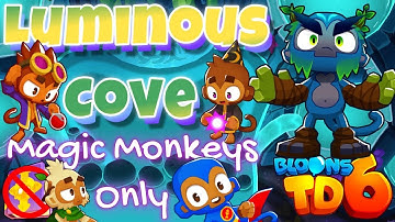 Bloons TD 6 Luminous Cove Magic Monkeys Only | No MK No Powers Used | Guide / Strategy / Tutorial