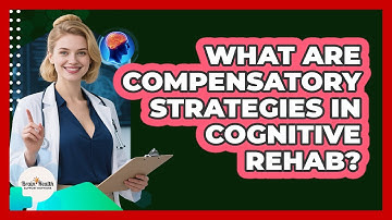 What Are Compensatory Strategies In Cognitive Rehab? - Brain Health Support Network