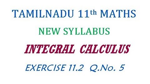 11th Maths New Syllabus | Exercise 11.2 Q.No. 5 | Integral Calculus