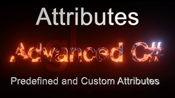 C# Attributes (Predefined and Custom Attributes) - Advanced C# Tutorial (Part 8)