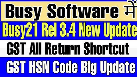 Busy 21 Rel 3.4 New Updates In Busy Software|| All Gst Return Shortcut || GST HSN Code Big Update