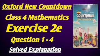Class 4 Math Ch 2 Ex 2e Q 1-4 | class 4 math unit 2 ex 2e q 1-4 | Oxford New Countdown Third Edition