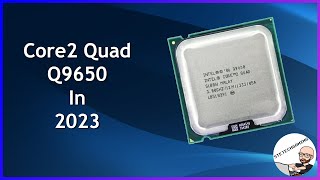 The Intel Core2Quad Q9650 in 2023