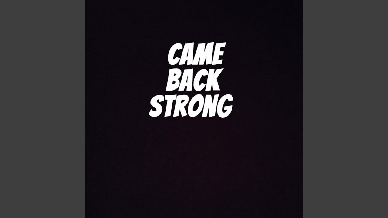 Came Back Strong