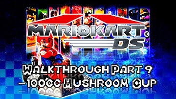 Mario Kart DS Walkthrough Part 9 – 100cc Mushroom Cup