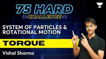 System of Particles and Rotational Motion | Torque | NEET 2024/25 | Vishal