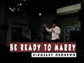Be Ready to Marry | Kingsley Okonkwo